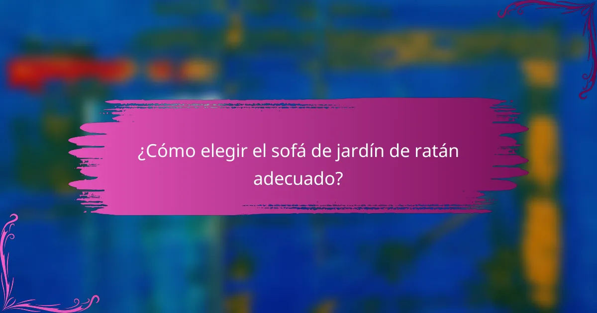 ¿Cómo elegir el sofá de jardín de ratán adecuado?