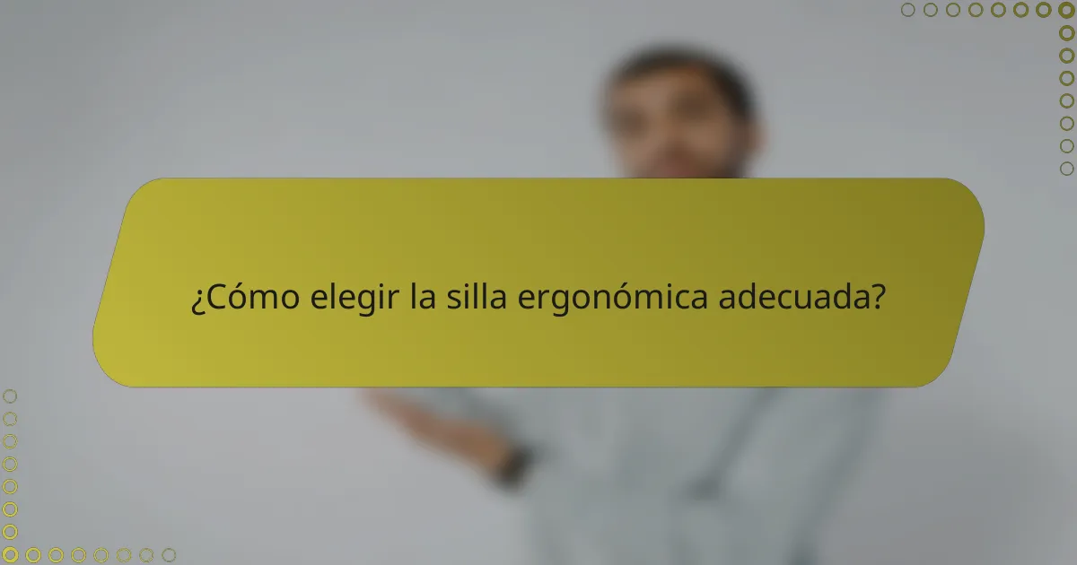 ¿Cómo elegir la silla ergonómica adecuada?
