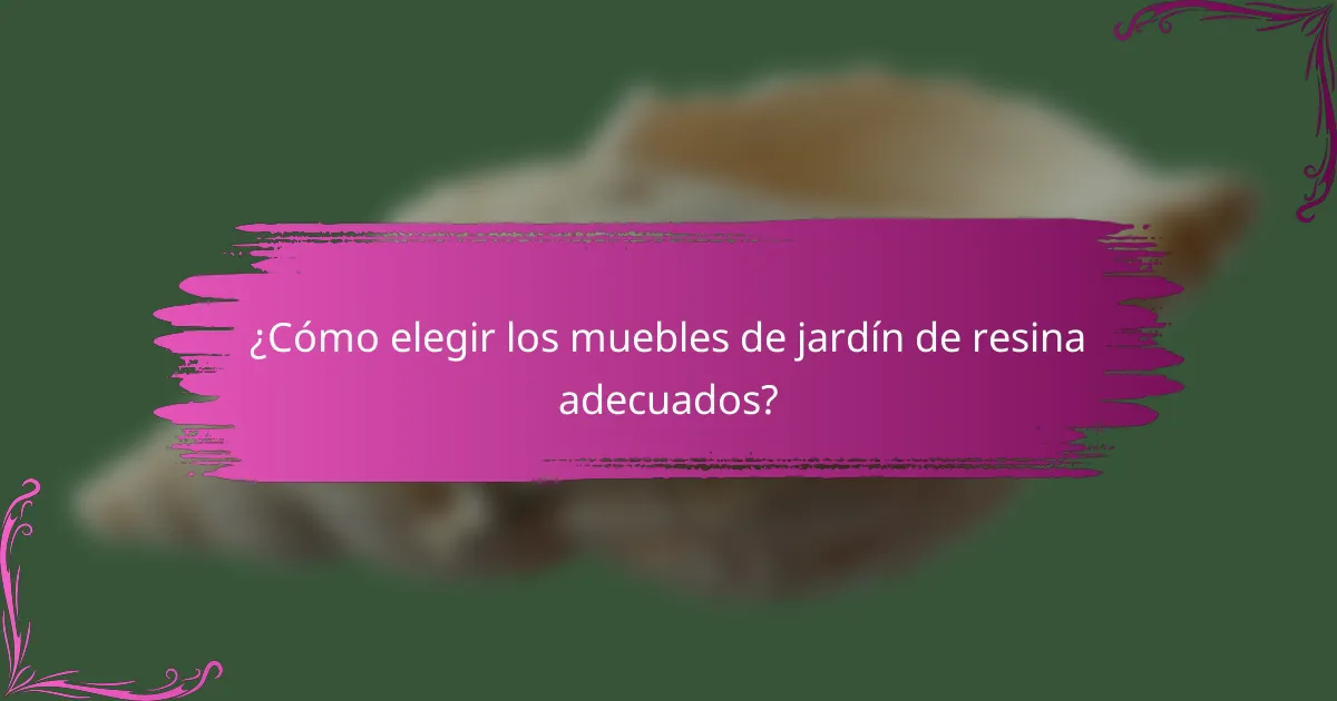 ¿Cómo elegir los muebles de jardín de resina adecuados?