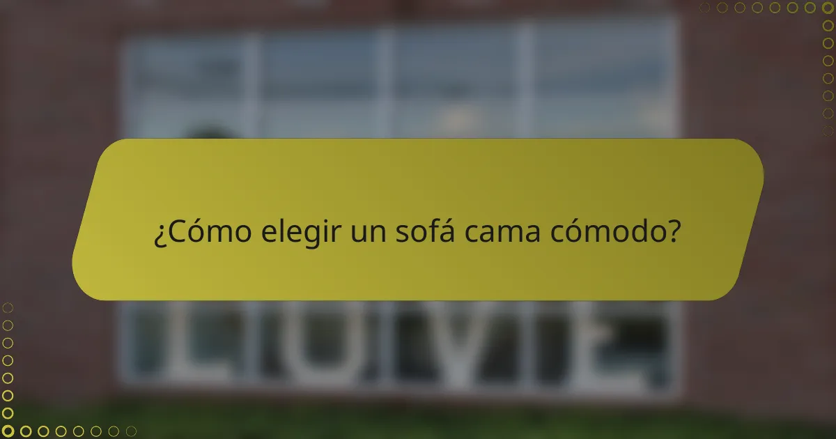 ¿Cómo elegir un sofá cama cómodo?