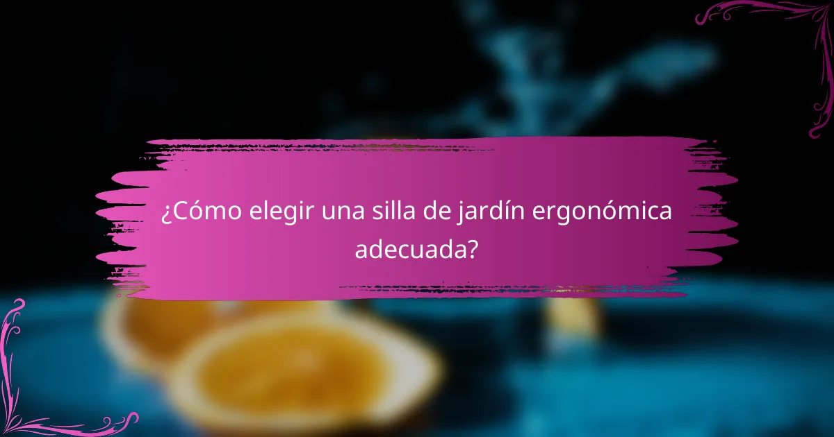 ¿Cómo elegir una silla de jardín ergonómica adecuada?
