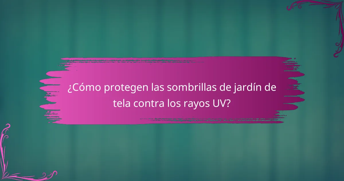 ¿Cómo protegen las sombrillas de jardín de tela contra los rayos UV?