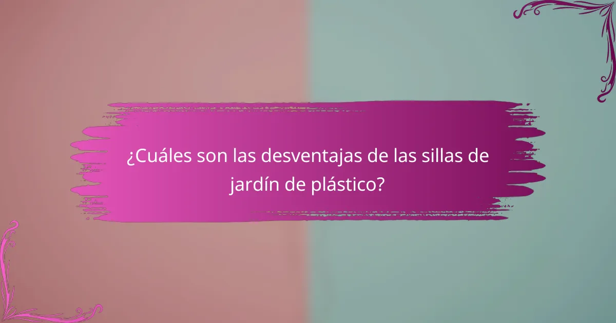 ¿Cuáles son las desventajas de las sillas de jardín de plástico?