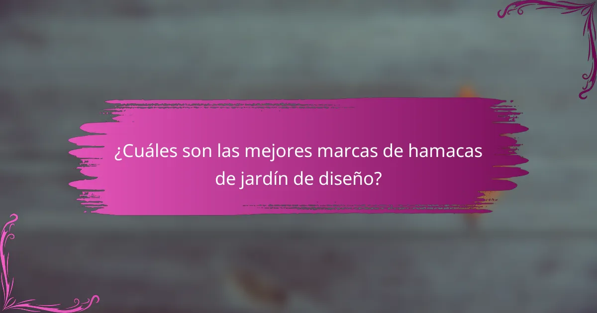 ¿Cuáles son las mejores marcas de hamacas de jardín de diseño?