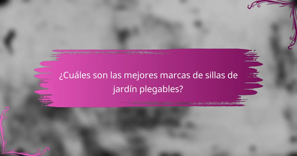 ¿Cuáles son las mejores marcas de sillas de jardín plegables?