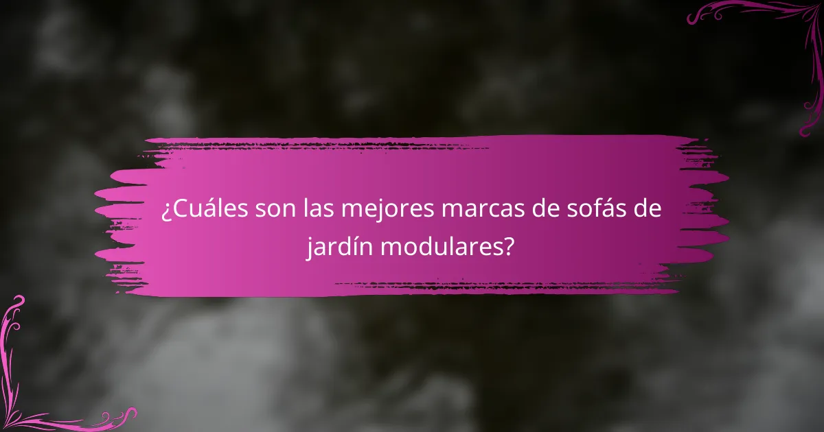 ¿Cuáles son las mejores marcas de sofás de jardín modulares?