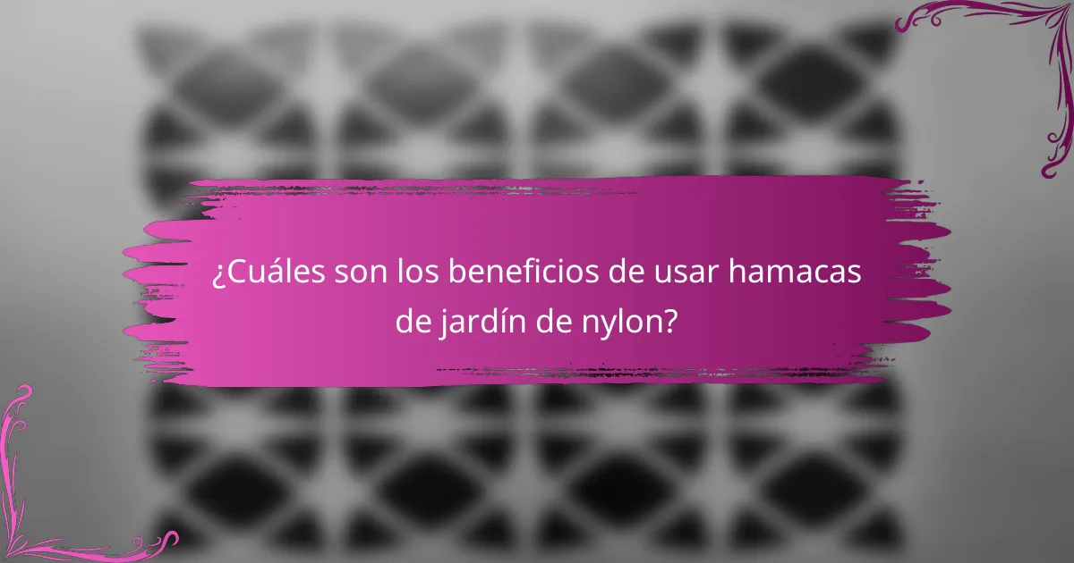 ¿Cuáles son los beneficios de usar hamacas de jardín de nylon?