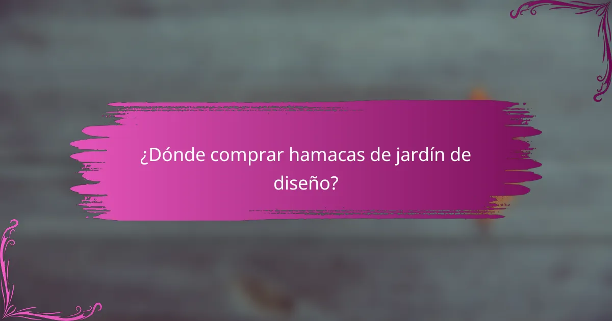 ¿Dónde comprar hamacas de jardín de diseño?