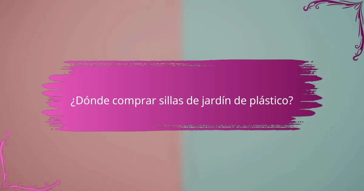 ¿Dónde comprar sillas de jardín de plástico?