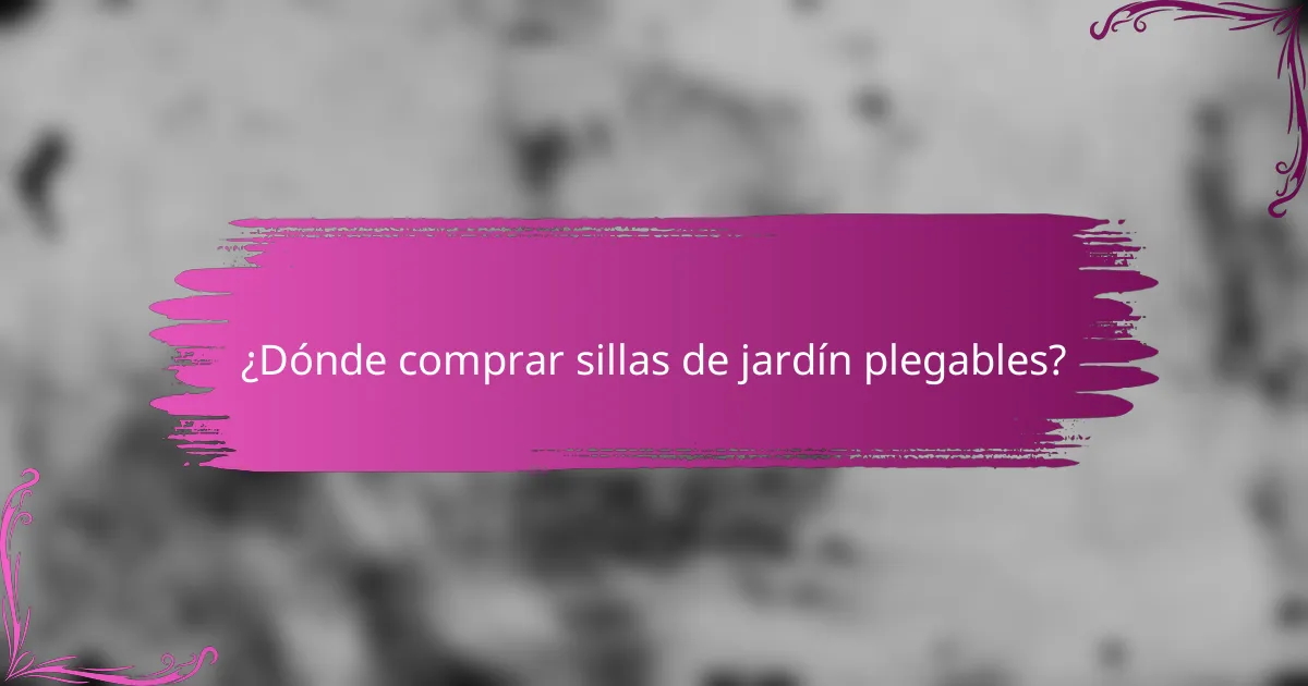 ¿Dónde comprar sillas de jardín plegables?