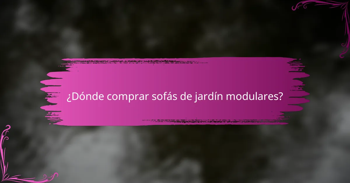 ¿Dónde comprar sofás de jardín modulares?