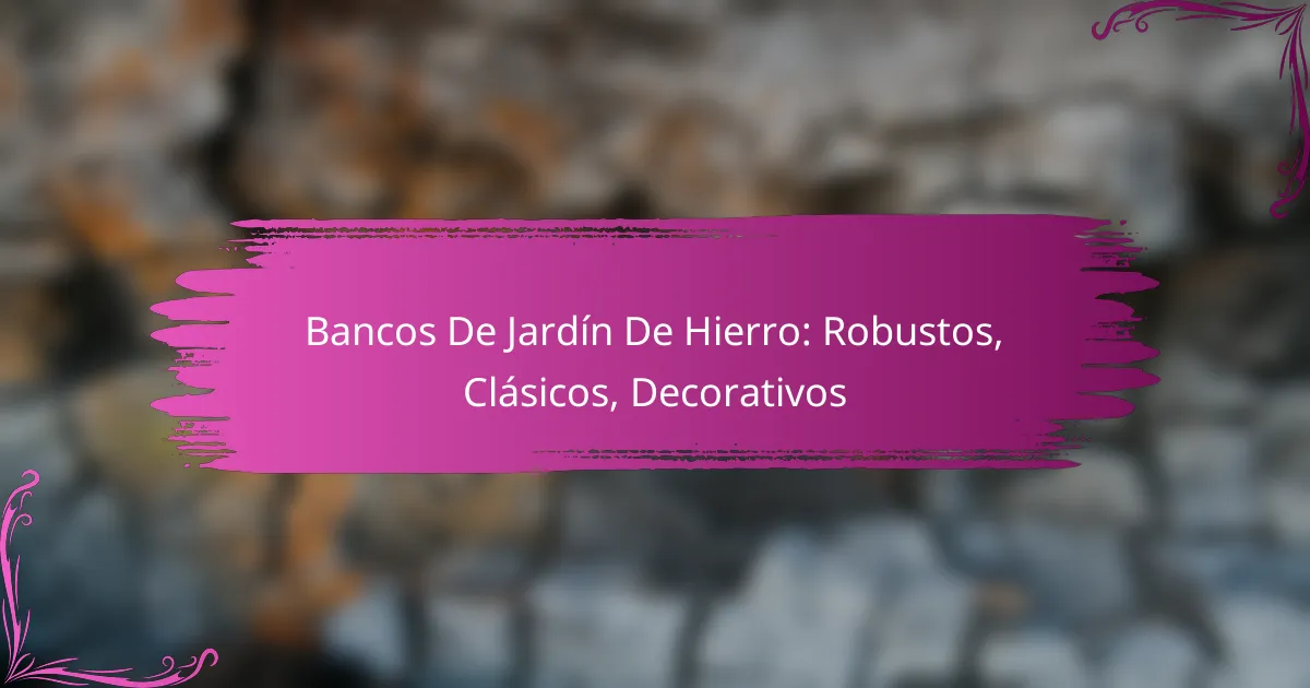 Bancos De Jardín De Hierro: Robustos, Clásicos, Decorativos