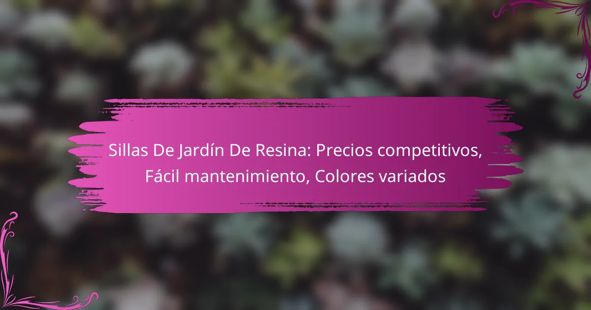 Sillas De Jardín De Resina: Precios competitivos, Fácil mantenimiento, Colores variados