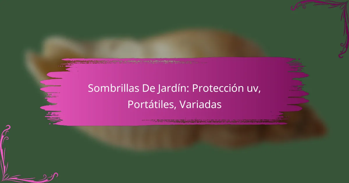 Sombrillas De Jardín: Protección uv, Portátiles, Variadas