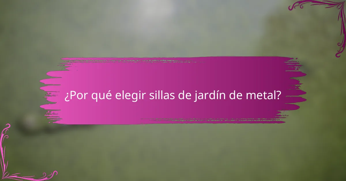 ¿Por qué elegir sillas de jardín de metal?