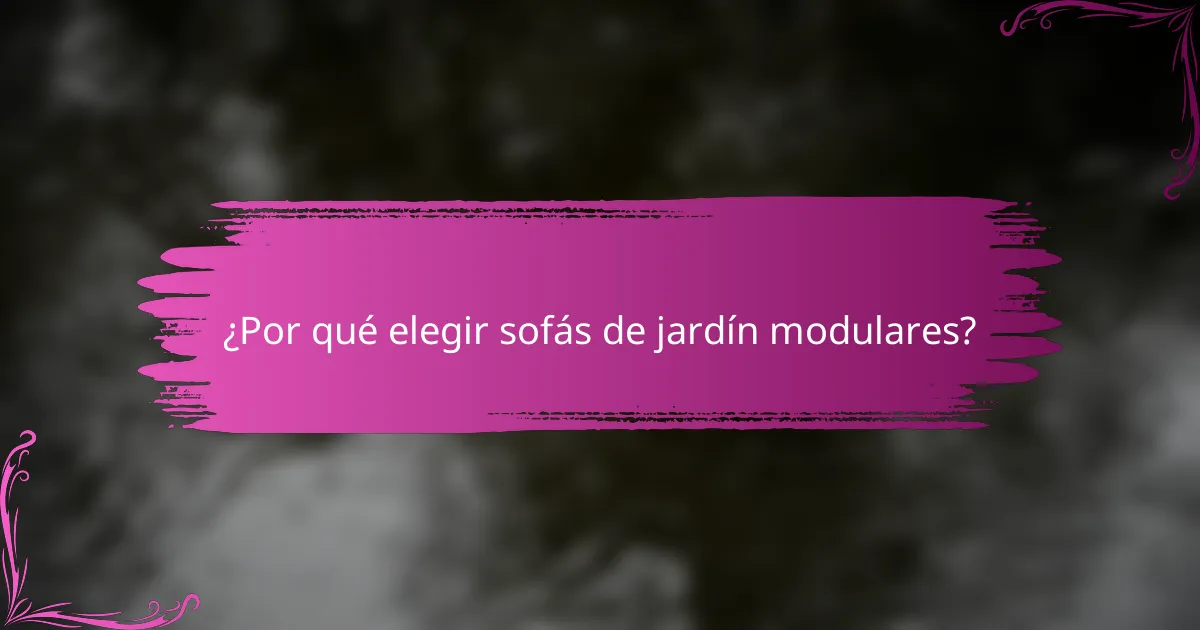 ¿Por qué elegir sofás de jardín modulares?