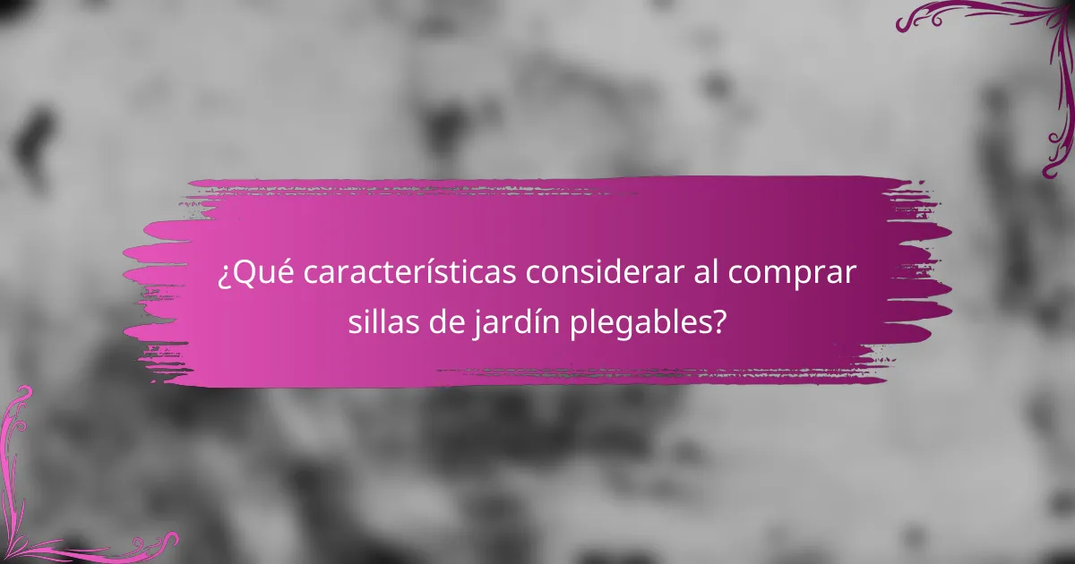 ¿Qué características considerar al comprar sillas de jardín plegables?