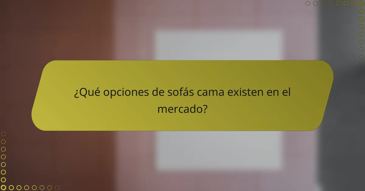 ¿Qué opciones de sofás cama existen en el mercado?