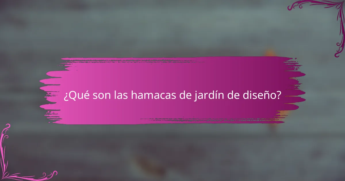 ¿Qué son las hamacas de jardín de diseño?