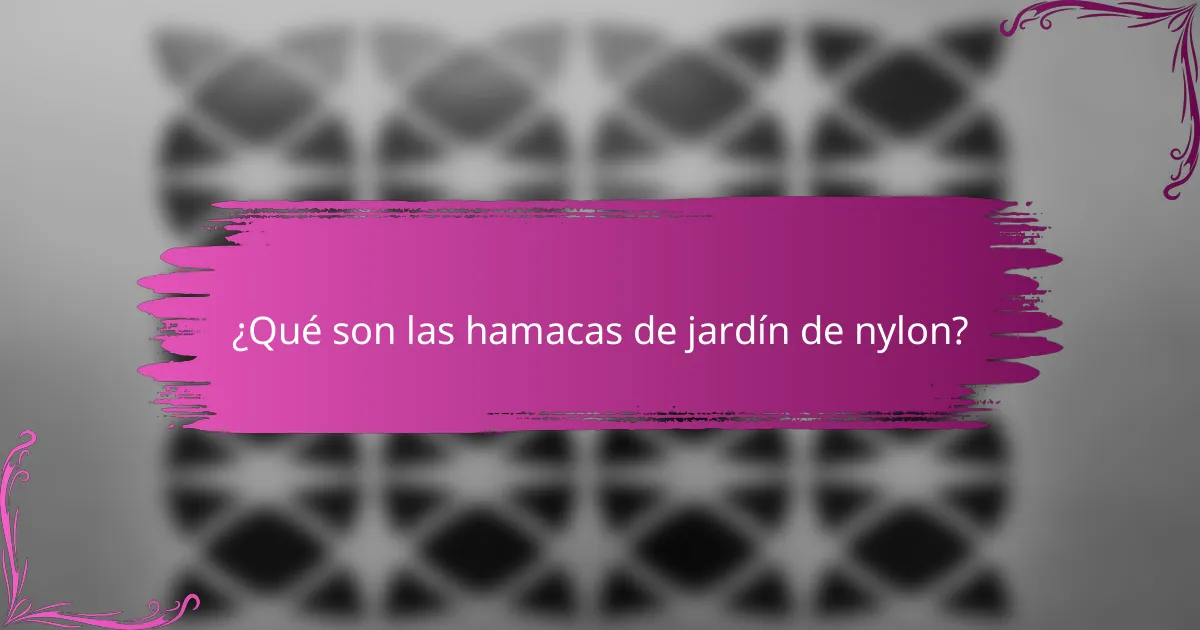 ¿Qué son las hamacas de jardín de nylon?