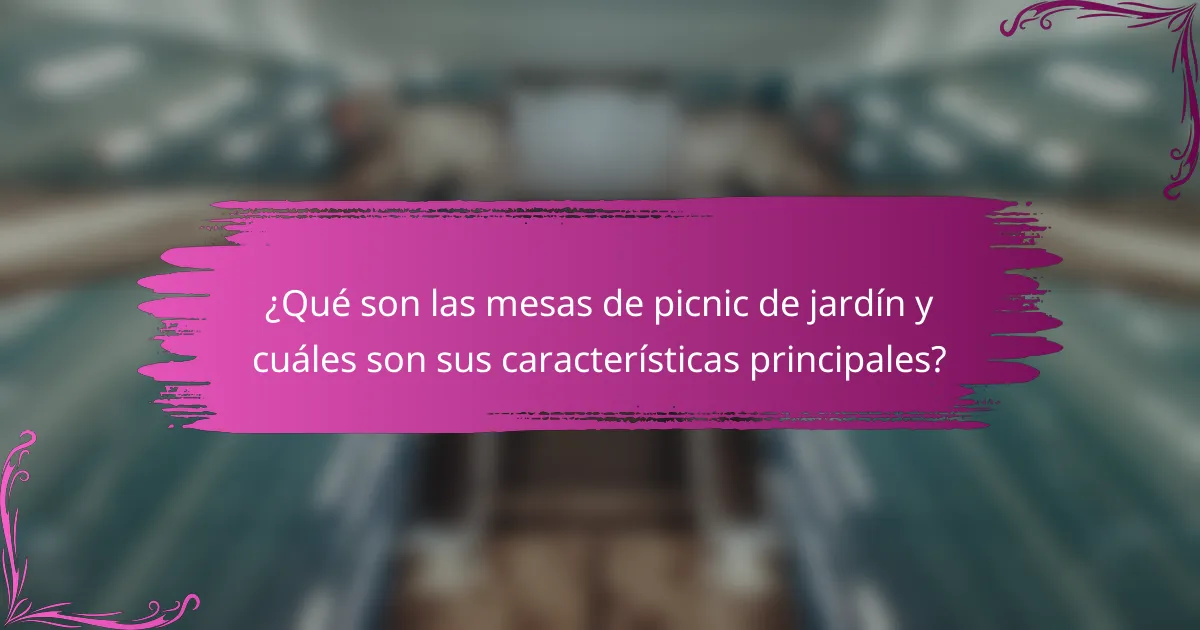 ¿Qué son las mesas de picnic de jardín y cuáles son sus características principales?