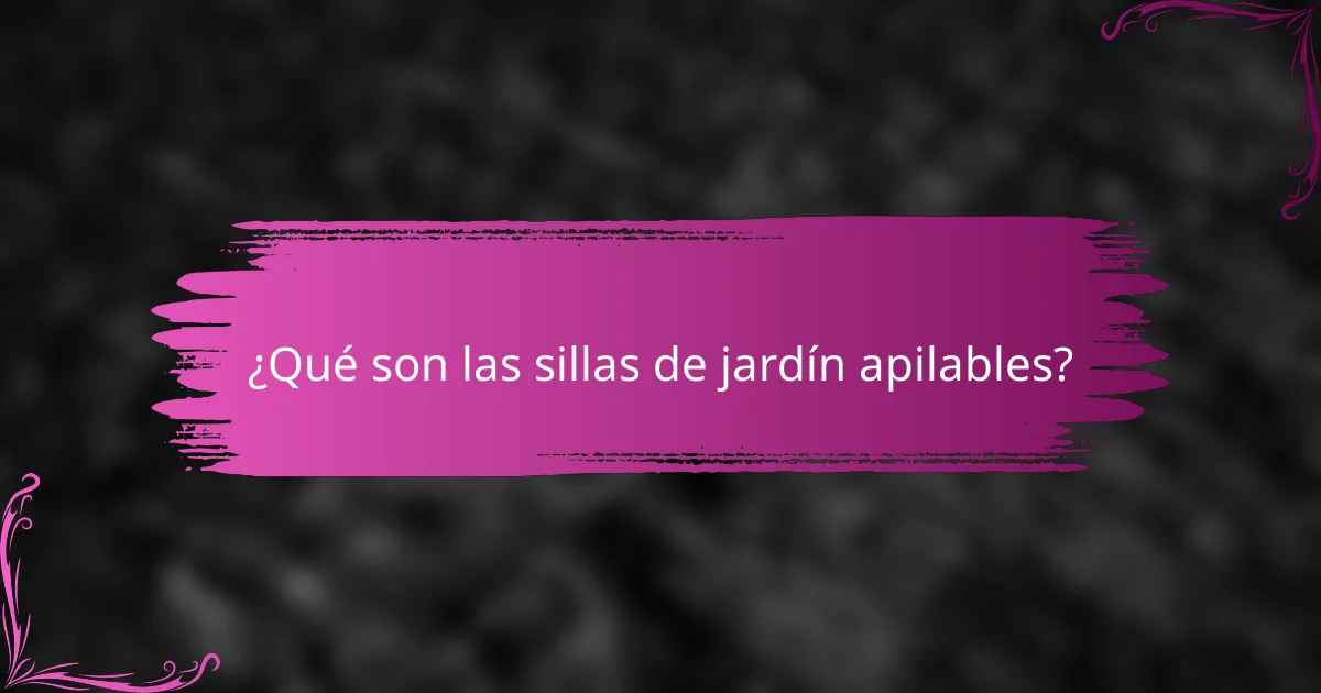 ¿Qué son las sillas de jardín apilables?
